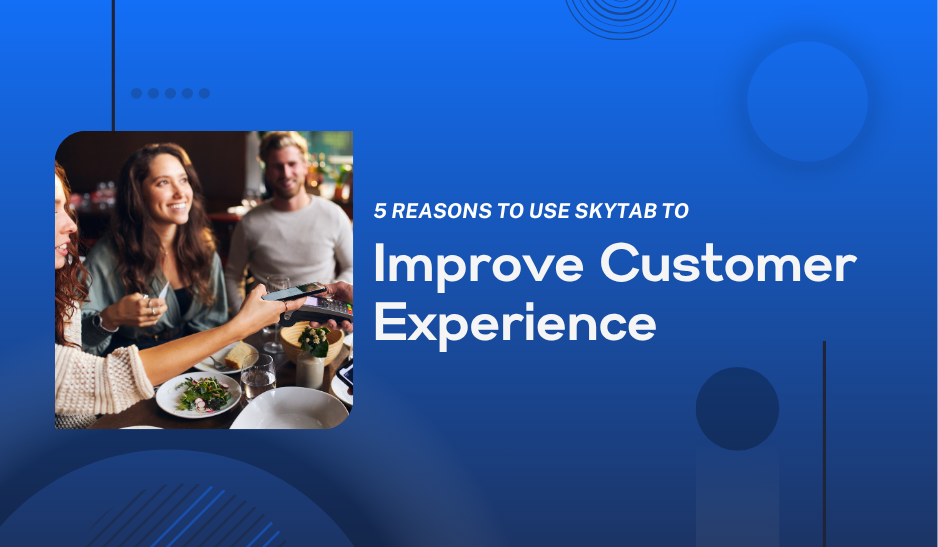 5 Reasons To Use Shift4 Dine to Improve Customer Experience